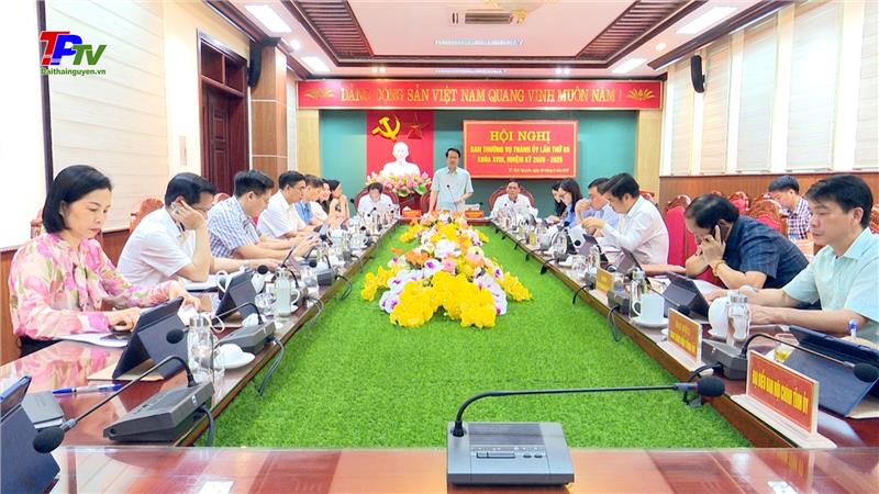 Hội nghị Ban thường vụ Thành ủy Thái Nguyên lần thứ 69, nhiệm kỳ 2020 - 2025.