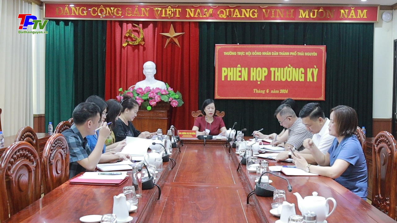 Thường trực HĐND thành phố Thái Nguyên triển khai nhiệm vụ 6 tháng cuối năm 2024.