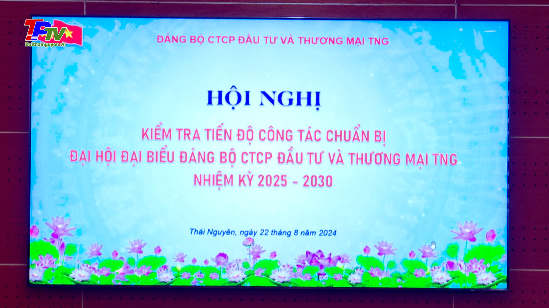 Chuẩn bị các điều kiện tổ chức Đại hội Đảng bộ Công ty Cổ phần Đầu tư và Thương Mại TNG.