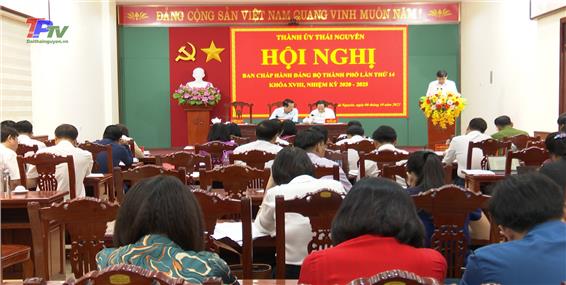 Hội nghị Ban chấp hành Đảng bộ thành phố Thái Nguyên lần thứ 14.