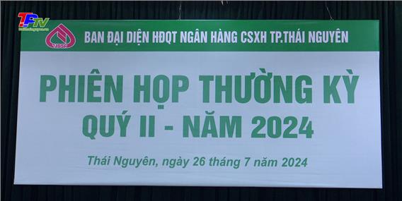 Ban đại diện HĐQT Ngân hàng Chính sách xã hội thành phố Thái Nguyên triển khai nhiệm vụ 6 tháng cuối năm.