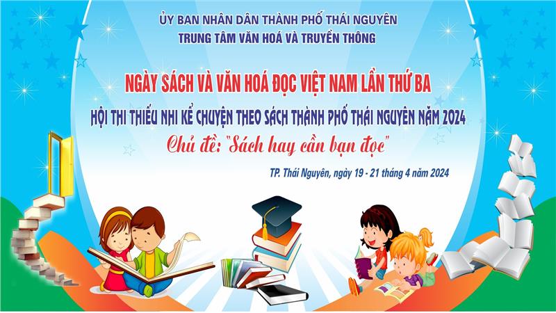 Ngày sách và văn hóa đọc Việt Nam lần thứ ba - Hội thi thiếu nhi kể chuyện theo sách thành phố Thái Nguyên năm 2024 với chủ đề 